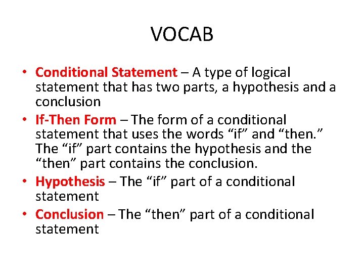 VOCAB • Conditional Statement – A type of logical statement that has two parts, VOCAB • Conditional Statement – A type of logical statement that has two parts,