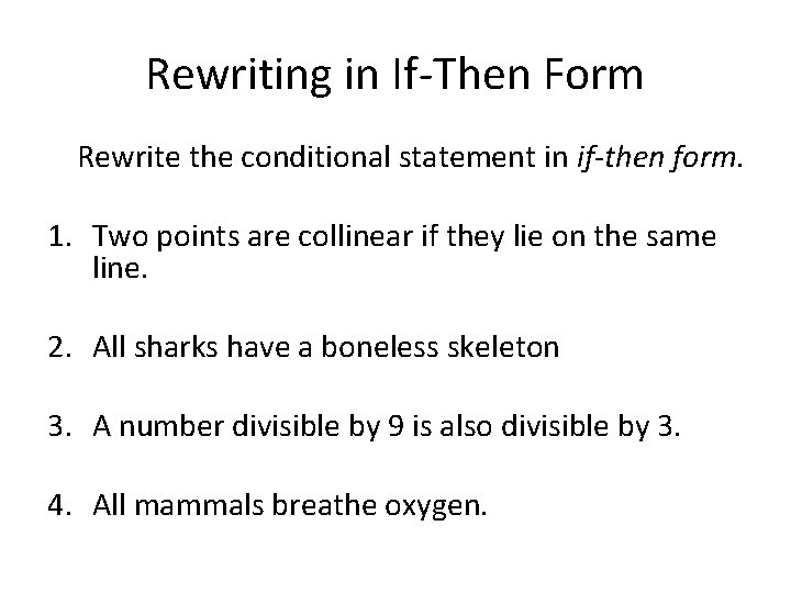 Rewriting in If-Then Form Rewrite the conditional statement in if-then form. 1. Two points Rewriting in If-Then Form Rewrite the conditional statement in if-then form. 1. Two points