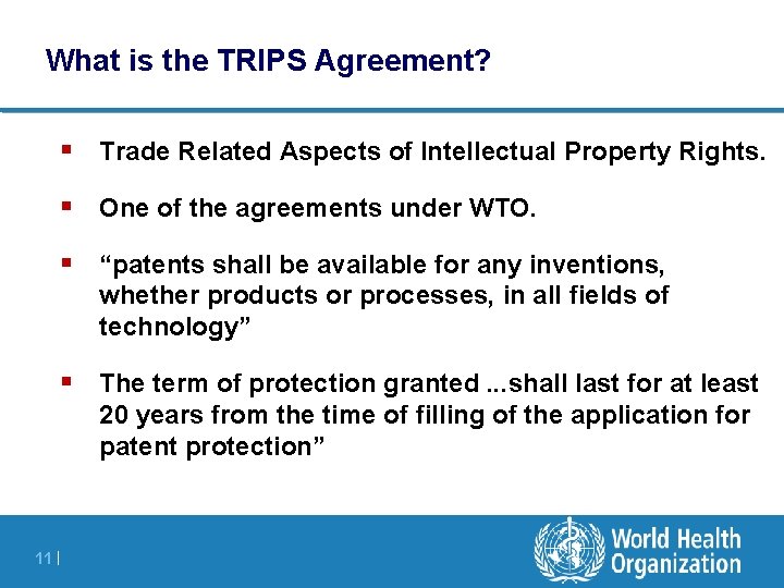 What is the TRIPS Agreement? § Trade Related Aspects of Intellectual Property Rights. §