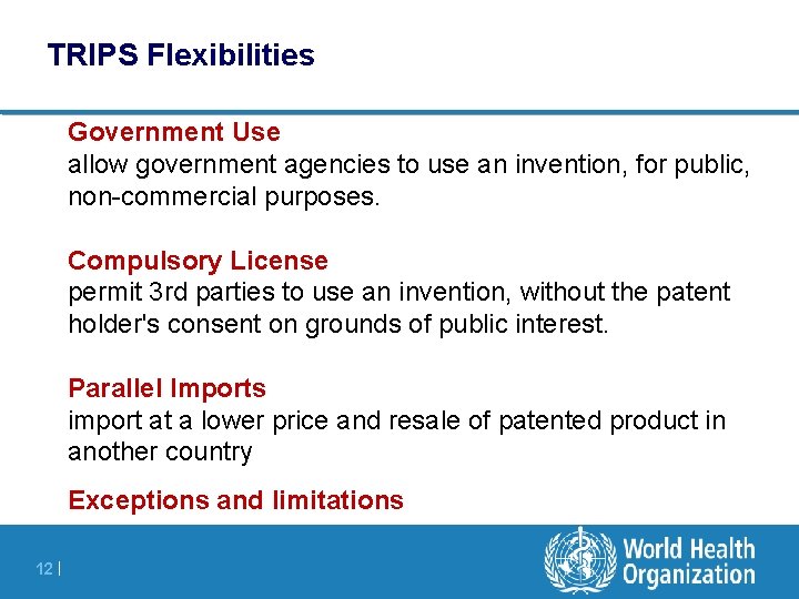 TRIPS Flexibilities Government Use allow government agencies to use an invention, for public, non-commercial