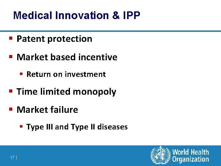 Medical Innovation & IPP § Patent protection § Market based incentive § Return on