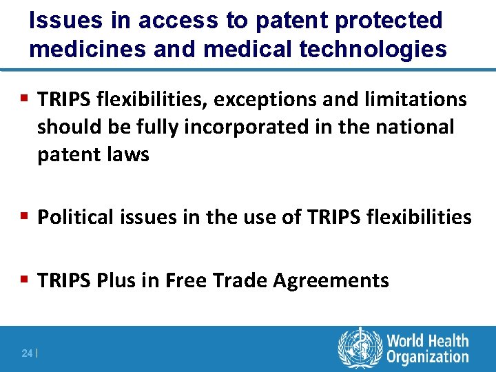 Issues in access to patent protected medicines and medical technologies § TRIPS flexibilities, exceptions