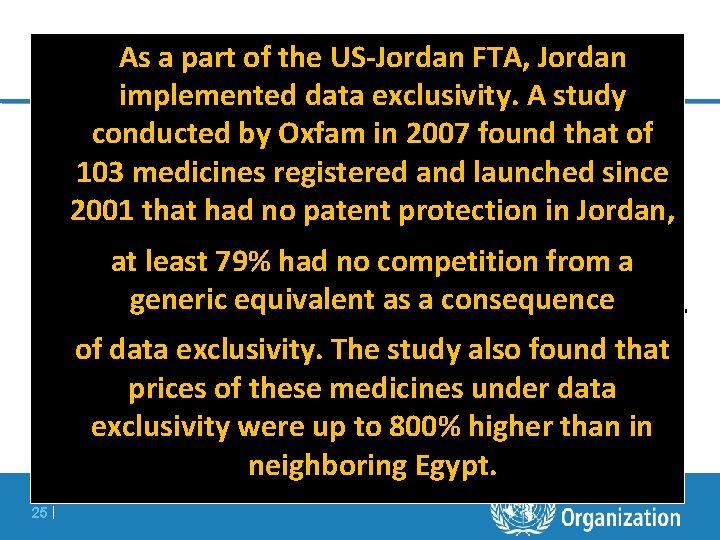 DATA EXCLUSIVITY As a part of the US-Jordan FTA, Jordan implemented data exclusivity. A