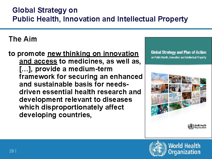 Global Strategy on Public Health, Innovation and Intellectual Property The Aim to promote new