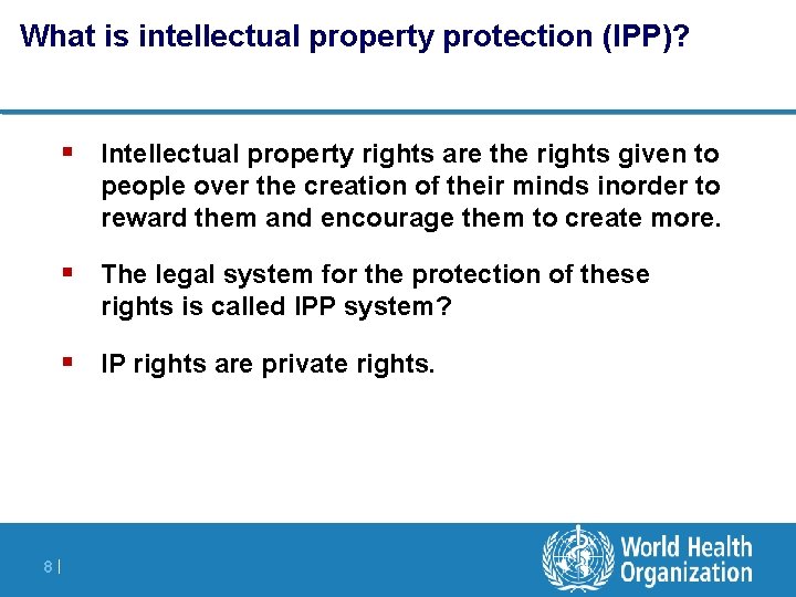 What is intellectual property protection (IPP)? § Intellectual property rights are the rights given