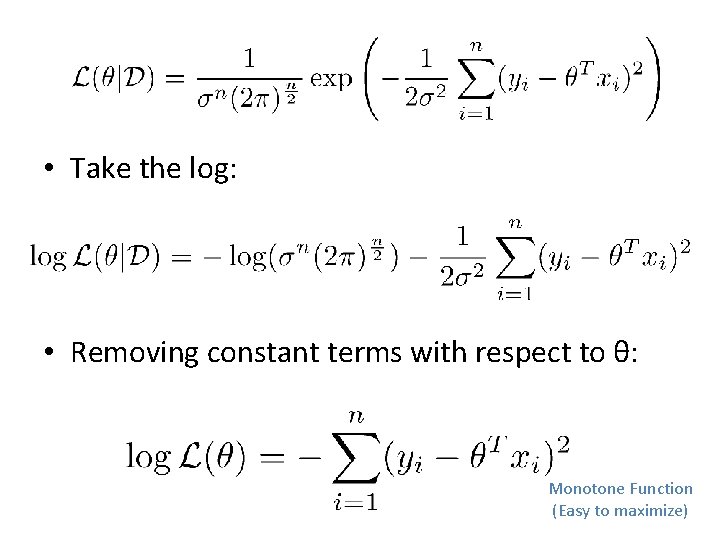 • Take the log: • Removing constant terms with respect to θ: Monotone  • Take the log: • Removing constant terms with respect to θ: Monotone