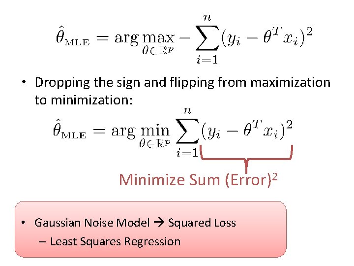 • Dropping the sign and flipping from maximization to minimization: Minimize Sum (Error)2  • Dropping the sign and flipping from maximization to minimization: Minimize Sum (Error)2