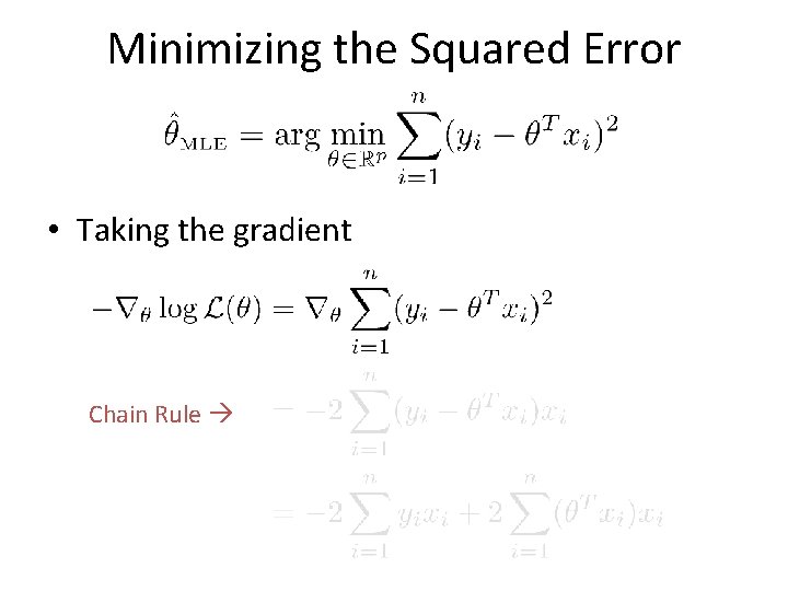 Minimizing the Squared Error • Taking the gradient Chain Rule  Minimizing the Squared Error • Taking the gradient Chain Rule