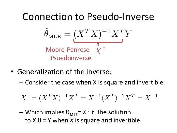 Connection to Pseudo-Inverse Moore-Penrose Psuedoinverse • Generalization of the inverse: – Consider the case Connection to Pseudo-Inverse Moore-Penrose Psuedoinverse • Generalization of the inverse: – Consider the case