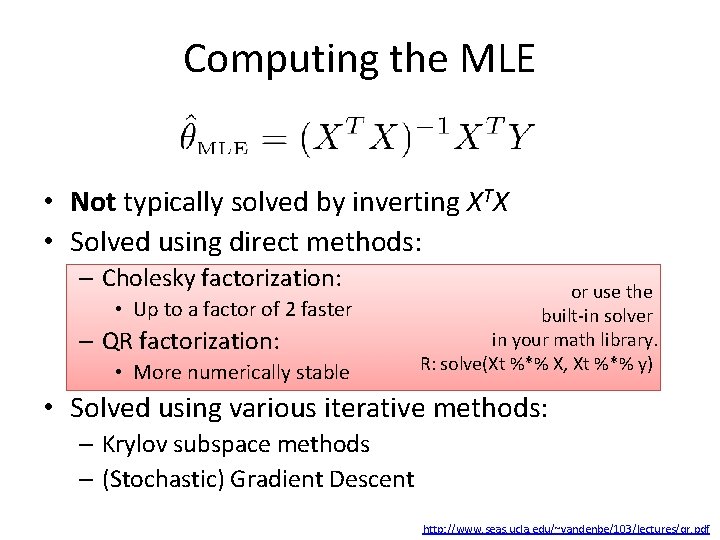 Computing the MLE • Not typically solved by inverting XTX • Solved using direct Computing the MLE • Not typically solved by inverting XTX • Solved using direct