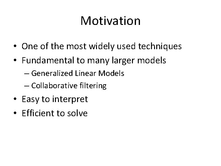 Motivation • One of the most widely used techniques • Fundamental to many larger Motivation • One of the most widely used techniques • Fundamental to many larger