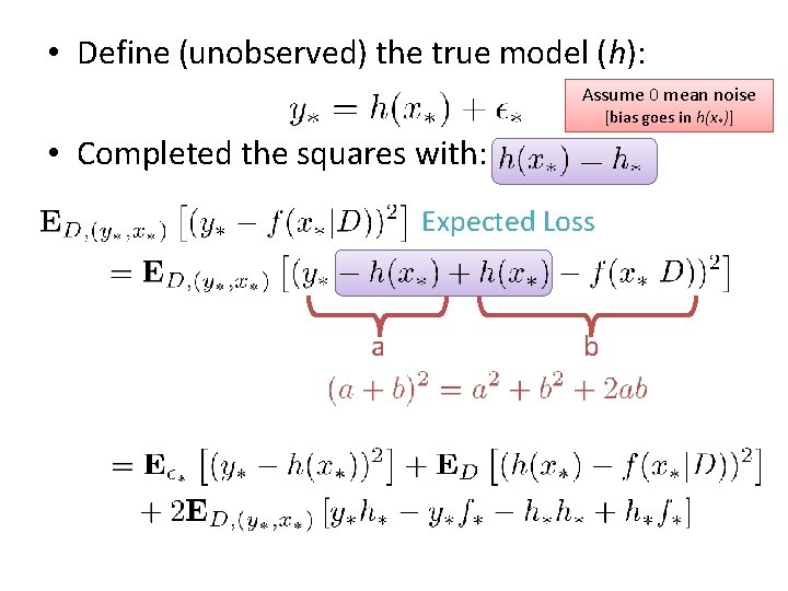 • Define (unobserved) the true model (h): Assume 0 mean noise [bias goes  • Define (unobserved) the true model (h): Assume 0 mean noise [bias goes