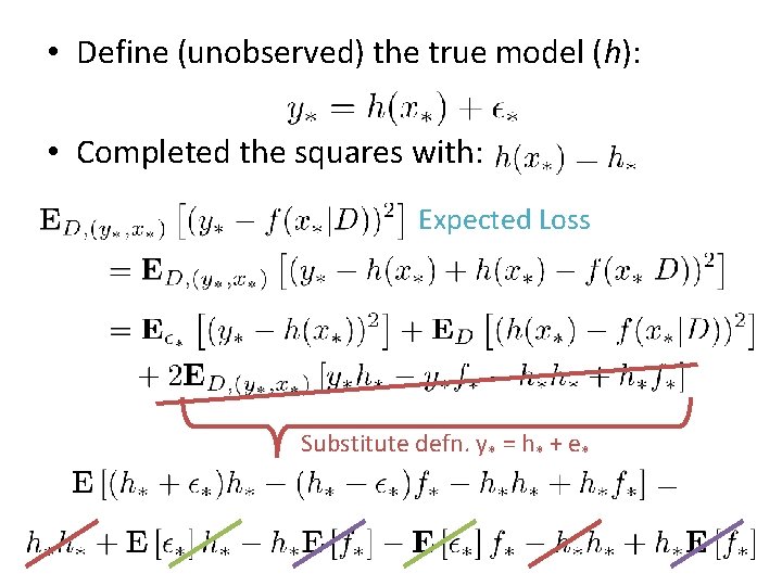 • Define (unobserved) the true model (h): • Completed the squares with: Expected  • Define (unobserved) the true model (h): • Completed the squares with: Expected