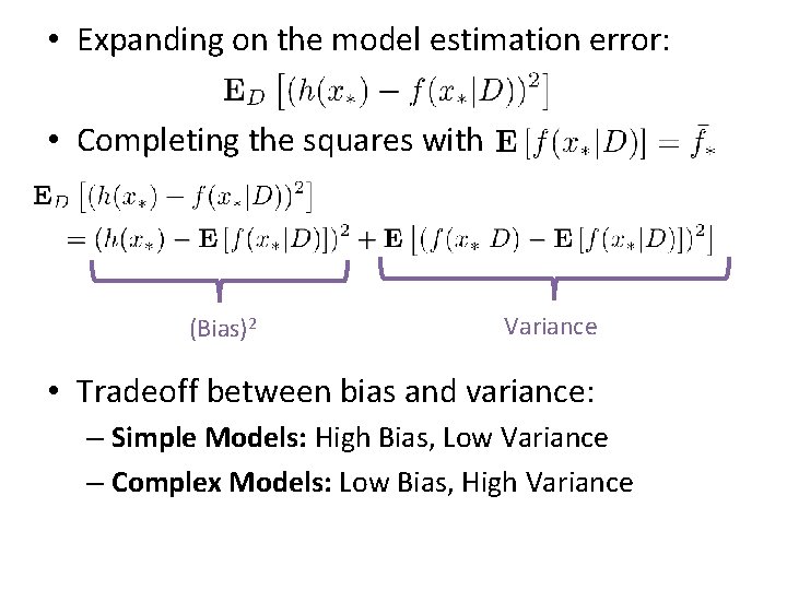• Expanding on the model estimation error: • Completing the squares with (Bias)2  • Expanding on the model estimation error: • Completing the squares with (Bias)2