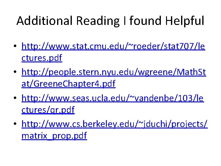Additional Reading I found Helpful • http: //www. stat. cmu. edu/~roeder/stat 707/le ctures. pdf Additional Reading I found Helpful • http: //www. stat. cmu. edu/~roeder/stat 707/le ctures. pdf