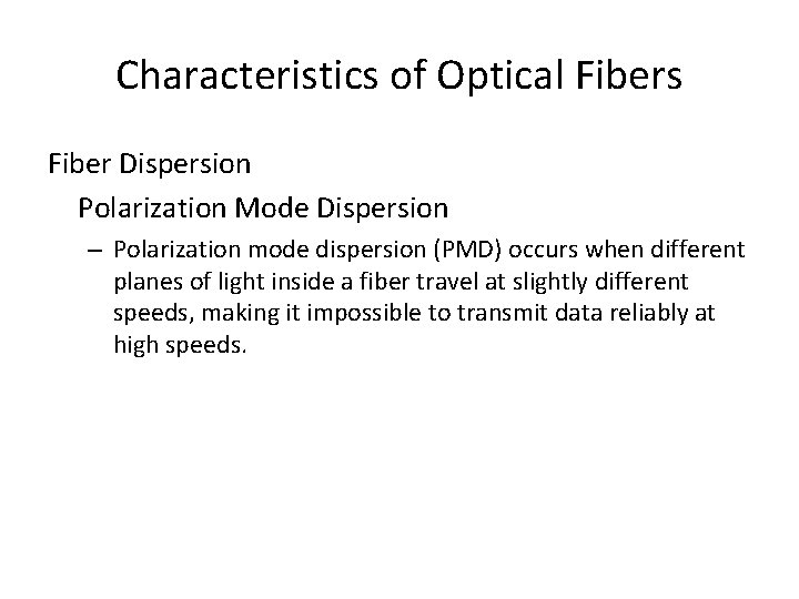 Characteristics of Optical Fibers Fiber Dispersion Polarization Mode Dispersion – Polarization mode dispersion (PMD)