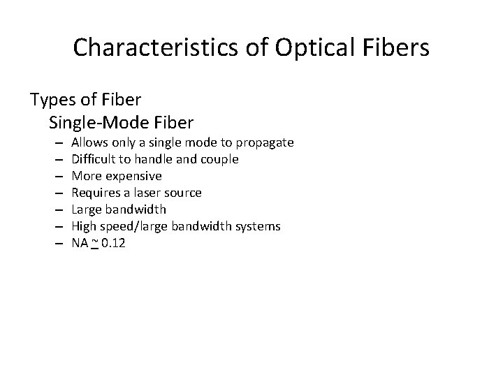 Characteristics of Optical Fibers Types of Fiber Single-Mode Fiber – – – – Allows