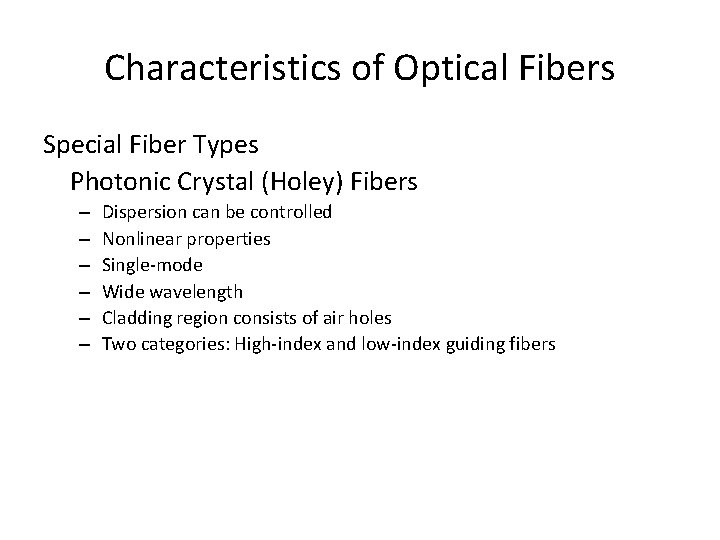 Characteristics of Optical Fibers Special Fiber Types Photonic Crystal (Holey) Fibers – – –