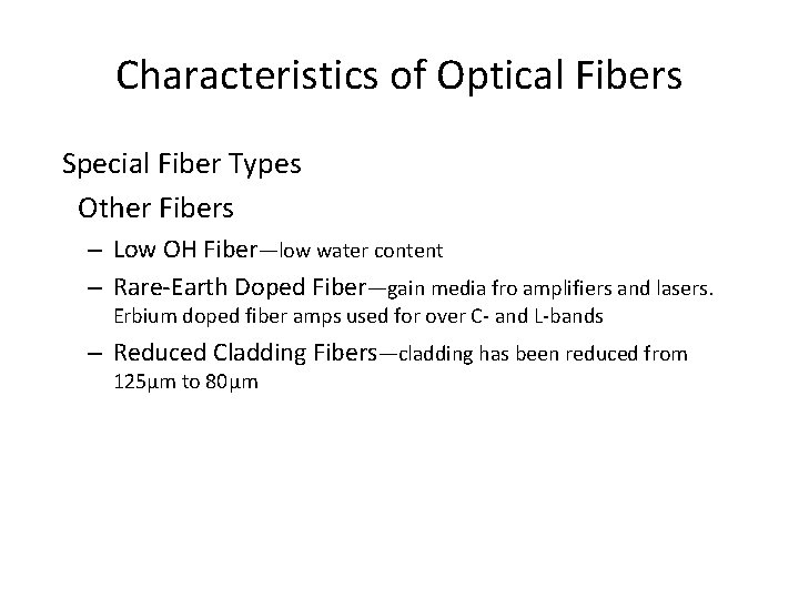 Characteristics of Optical Fibers Special Fiber Types Other Fibers – Low OH Fiber—low water