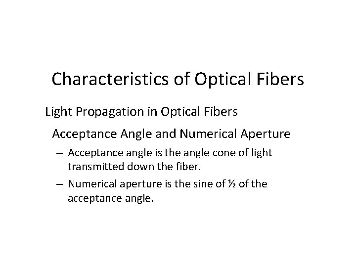 Characteristics of Optical Fibers Light Propagation in Optical Fibers Acceptance Angle and Numerical Aperture