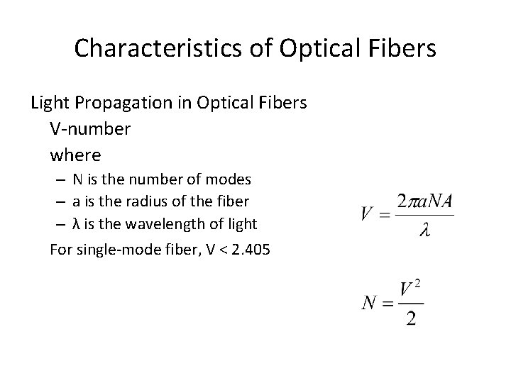 Characteristics of Optical Fibers Light Propagation in Optical Fibers V-number where – N is