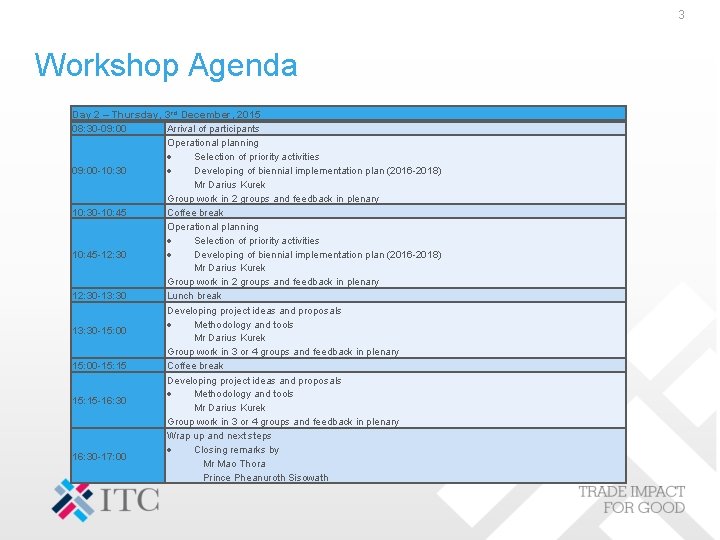 3 Workshop Agenda Day 2 – Thursday, 3 rd December, 2015 08: 30 -09: