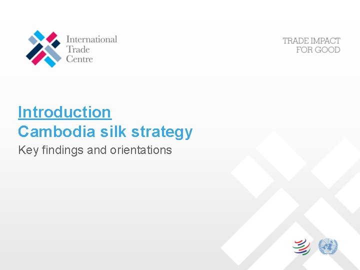 Introduction Cambodia silk strategy Key findings and orientations 