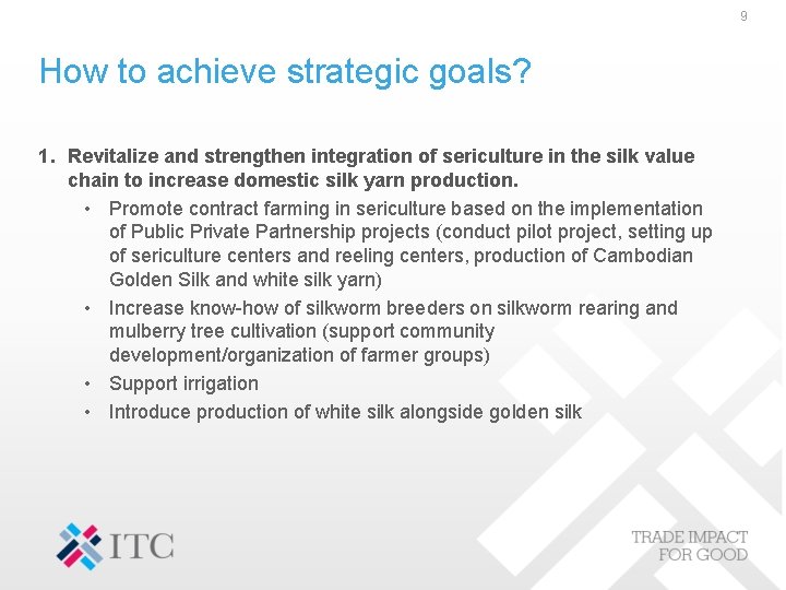 9 How to achieve strategic goals? 1. Revitalize and strengthen integration of sericulture in