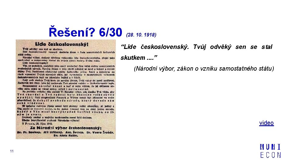 Řešení? 6/30 (28. 10. 1918) “Lide československý. Tvůj odvěký sen se stal skutkem. .