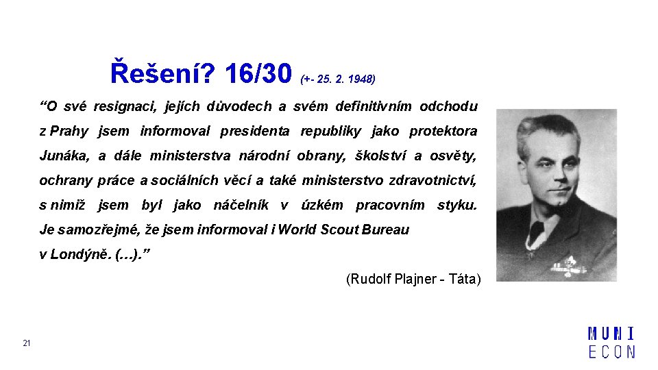 Řešení? 16/30 (+- 25. 2. 1948) “O své resignaci, jejích důvodech a svém definitivním