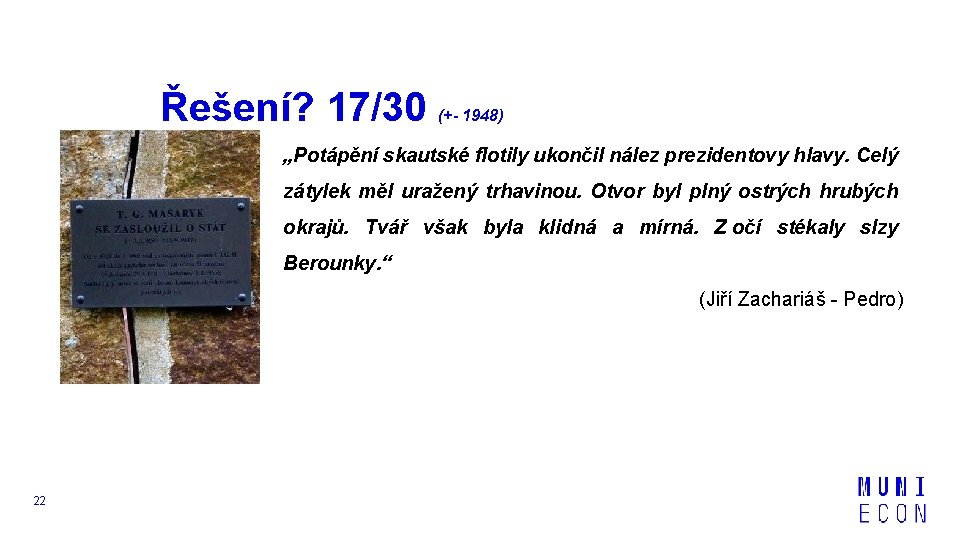 Řešení? 17/30 (+- 1948) „Potápění skautské flotily ukončil nález prezidentovy hlavy. Celý zátylek měl