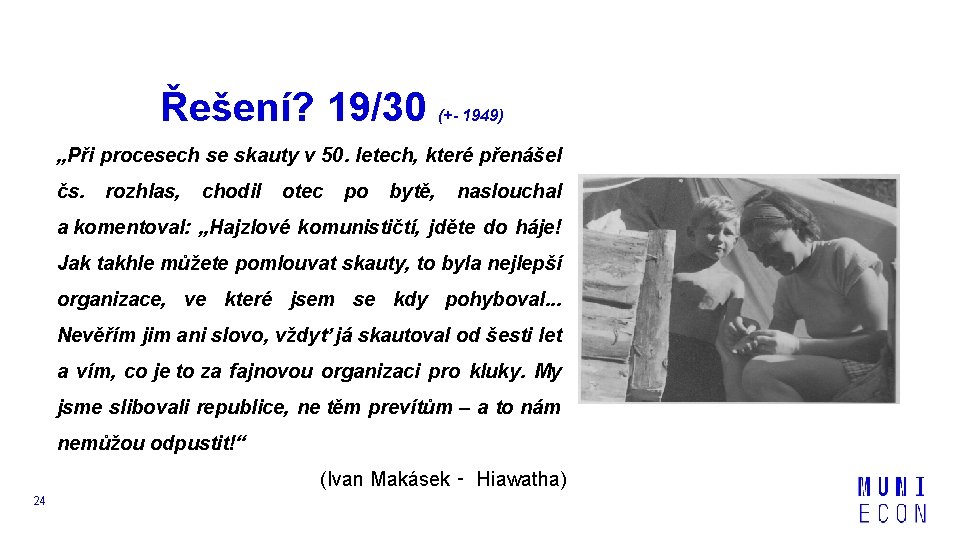 Řešení? 19/30 (+- 1949) „Při procesech se skauty v 50. letech, které přenášel čs.