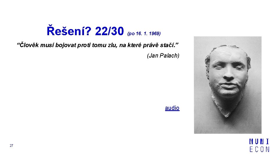 Řešení? 22/30 (po 16. 1. 1969) “Člověk musí bojovat proti tomu zlu, na které