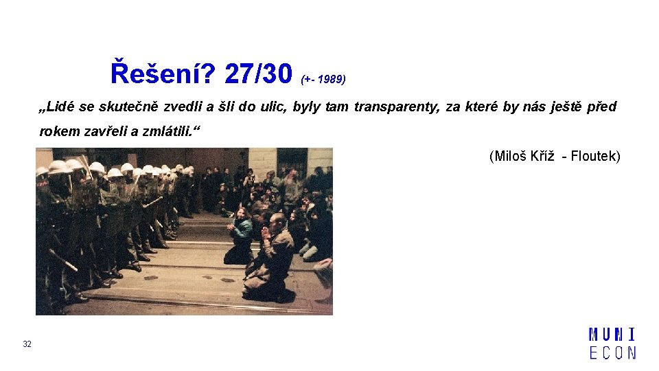 Řešení? 27/30 (+- 1989) „Lidé se skutečně zvedli a šli do ulic, byly tam