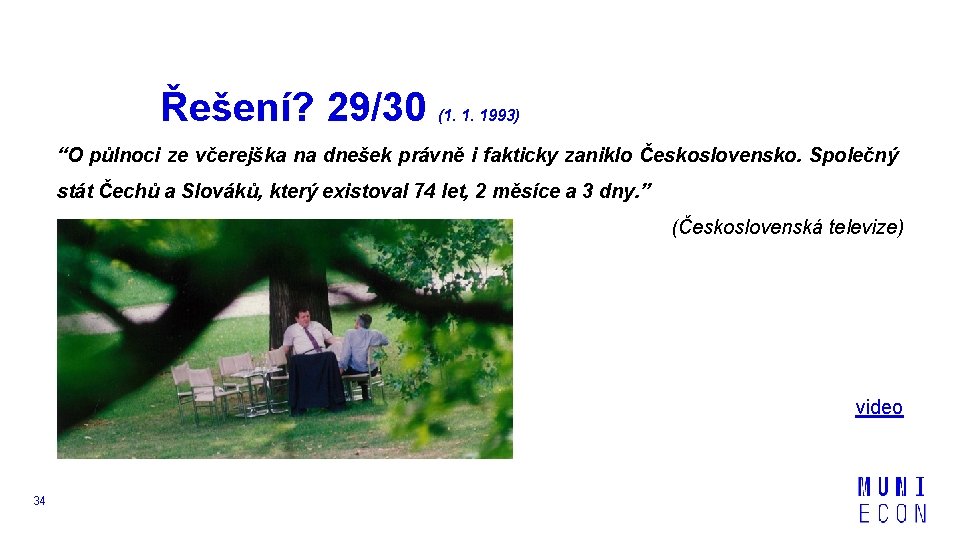 Řešení? 29/30 (1. 1. 1993) “O půlnoci ze včerejška na dnešek právně i fakticky