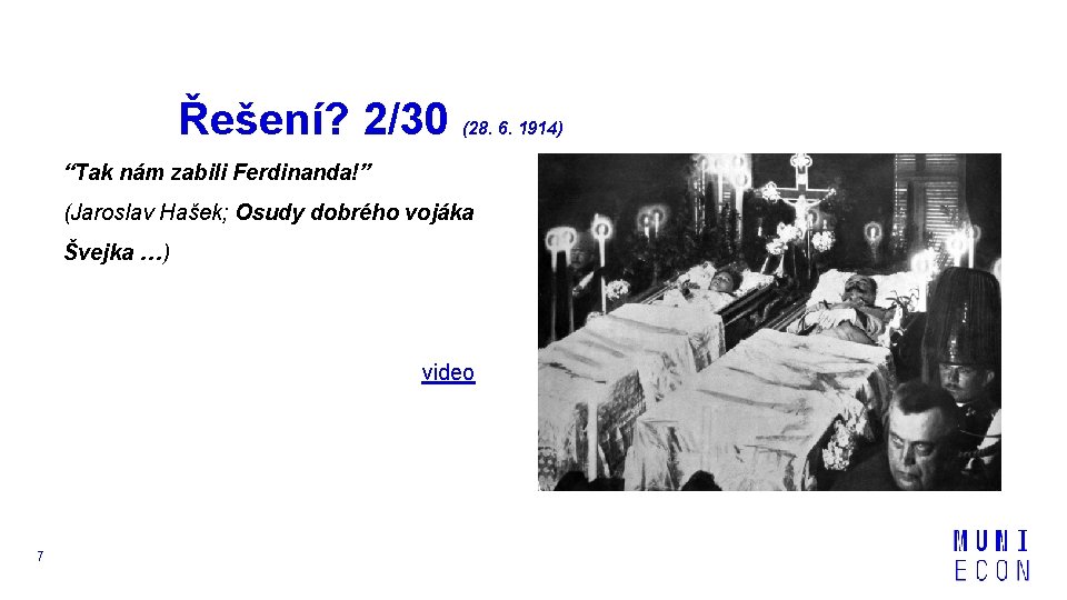 Řešení? 2/30 (28. 6. 1914) “Tak nám zabili Ferdinanda!” (Jaroslav Hašek; Osudy dobrého vojáka