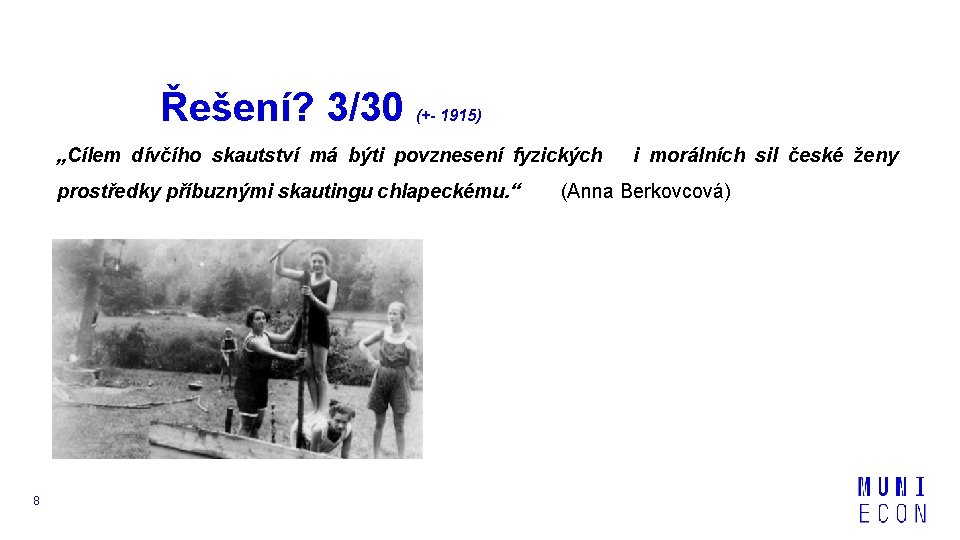 Řešení? 3/30 (+- 1915) „Cílem dívčího skautství má býti povznesení fyzických i morálních sil