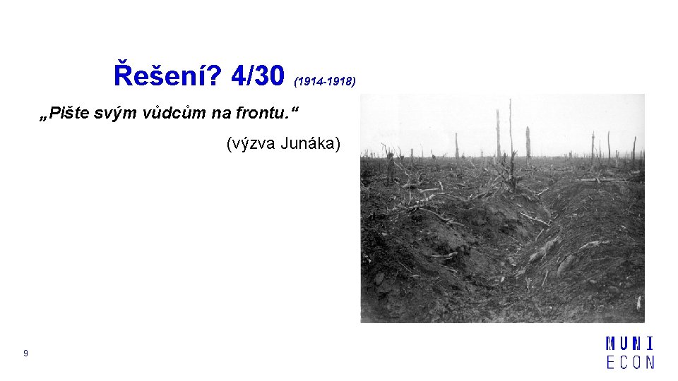 Řešení? 4/30 (1914 -1918) „Pište svým vůdcům na frontu. “ (výzva Junáka) 9 