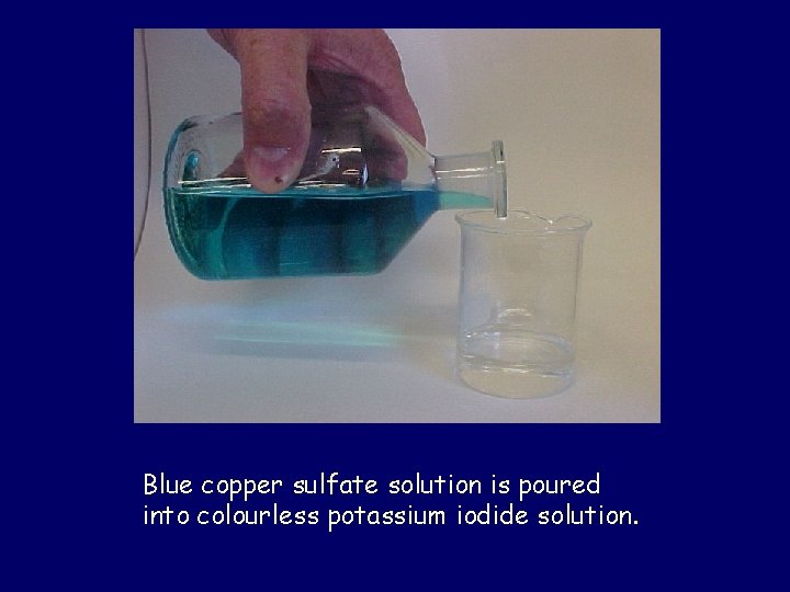 Copper sulfate solution and potassium iodide solution Blue