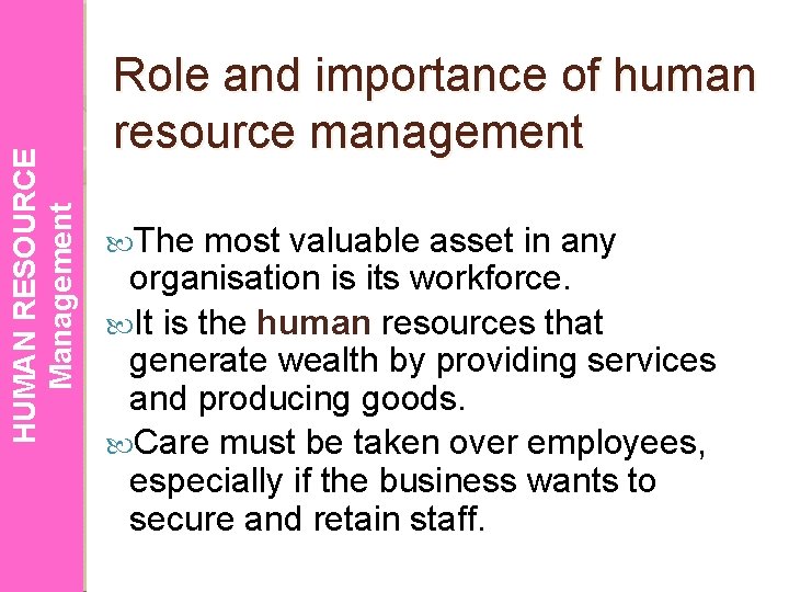 HUMAN RESOURCE Management Role and importance of human resource management The most valuable asset