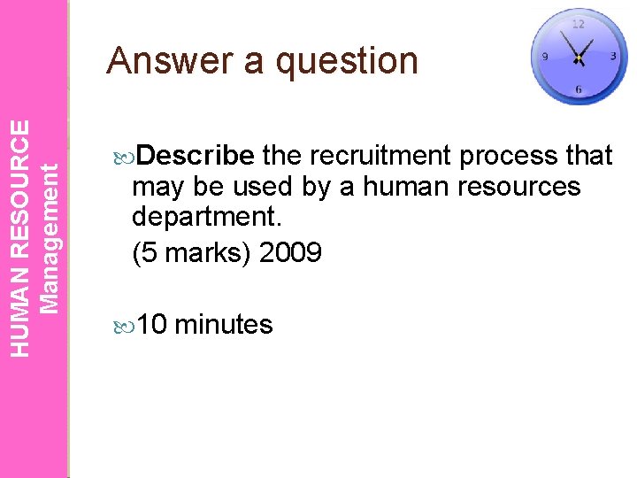 HUMAN RESOURCE Management Answer a question Describe the recruitment process that may be used