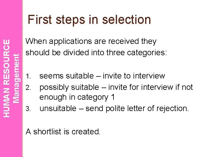 HUMAN RESOURCE Management First steps in selection When applications are received they should be