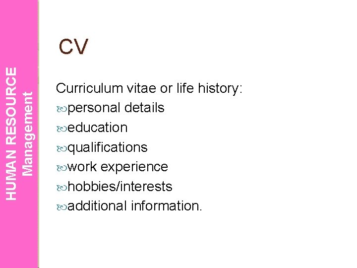 HUMAN RESOURCE Management CV Curriculum vitae or life history: personal details education qualifications work