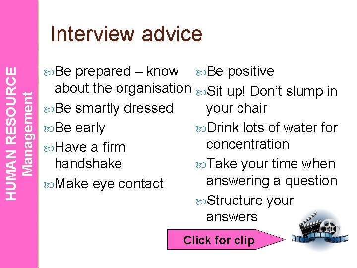 HUMAN RESOURCE Management Interview advice Be prepared – know Be positive about the organisation