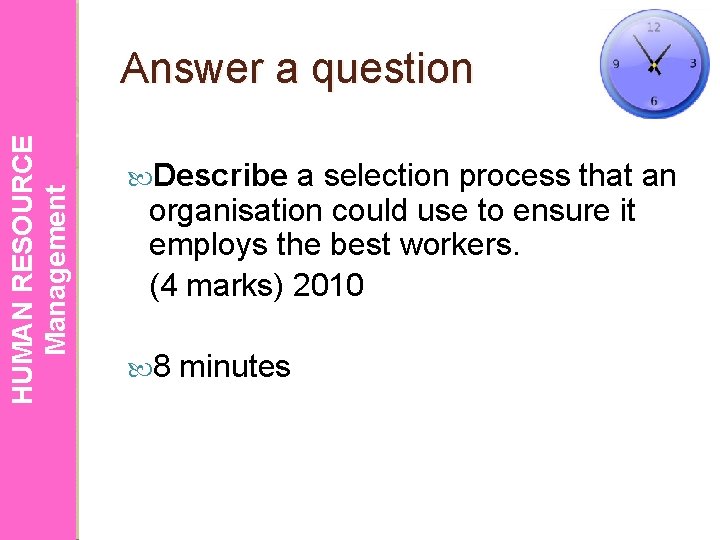 HUMAN RESOURCE Management Answer a question Describe a selection process that an organisation could