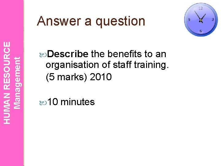 HUMAN RESOURCE Management Answer a question Describe the benefits to an organisation of staff