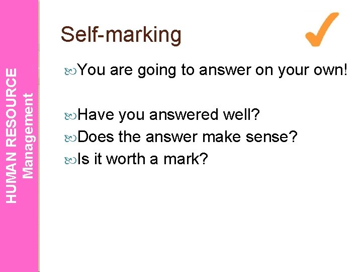 HUMAN RESOURCE Management Self-marking You are going to answer on your own! Have you