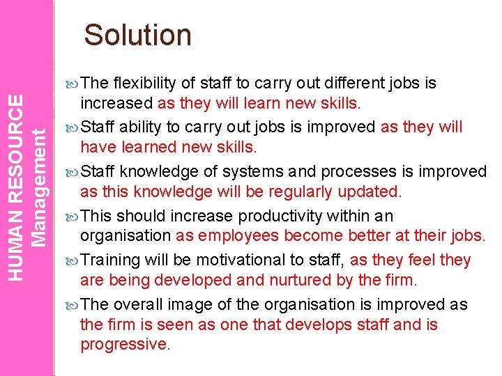 Solution HUMAN RESOURCE Management The flexibility of staff to carry out different jobs is