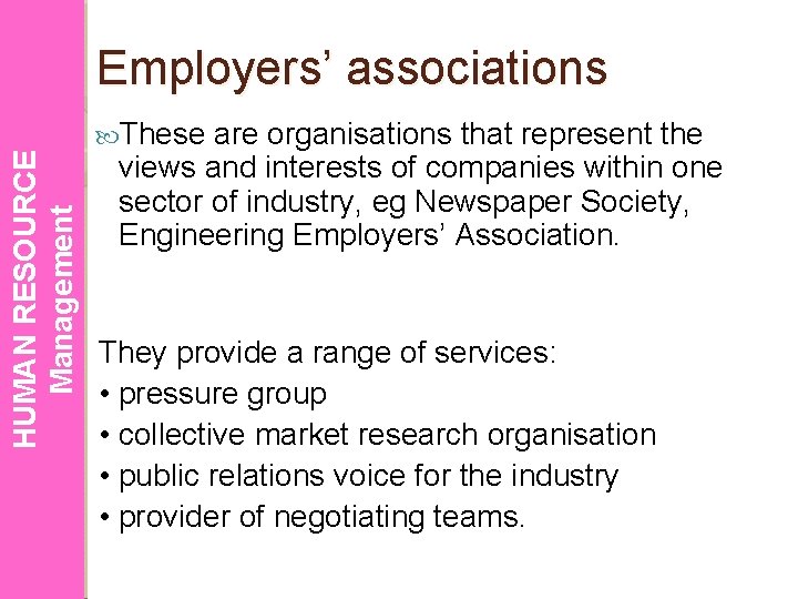 HUMAN RESOURCE Management Employers’ associations These are organisations that represent the views and interests