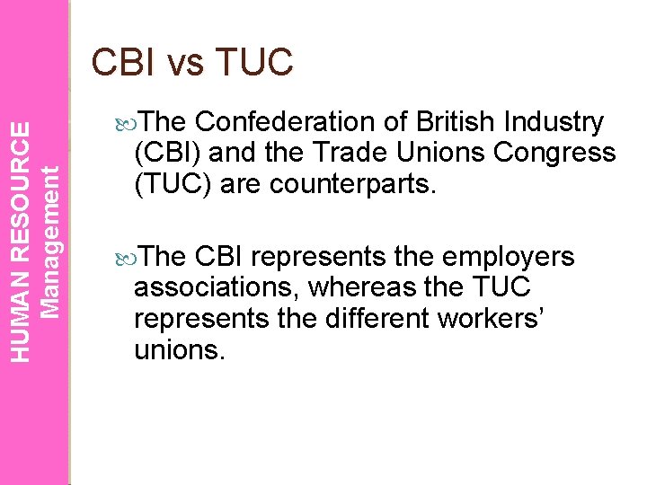 HUMAN RESOURCE Management CBI vs TUC The Confederation of British Industry (CBI) and the